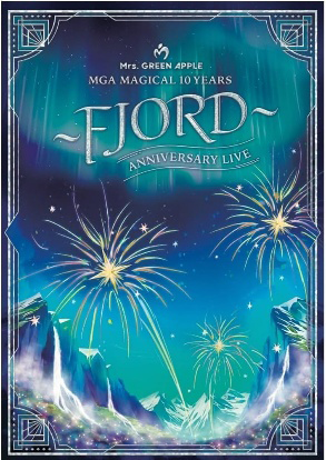 Mrs. GREEN APPLE / AMGA MAGICAL 10 YEARS ANNIVERSARY LIVE 〜FJORD〜 ON SCREEN